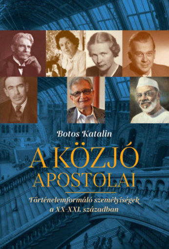 A közjó apostolai - Történelemformáló személyiségek a XX-XXi. században termékhez kapcsolódó kép