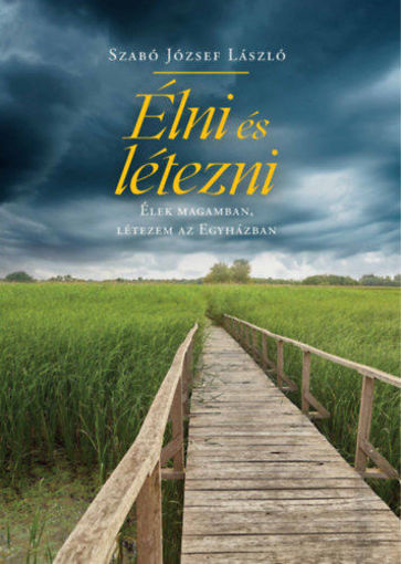Élni és létezni - Élek magamban, létezem az Egyházban termékhez kapcsolódó kép