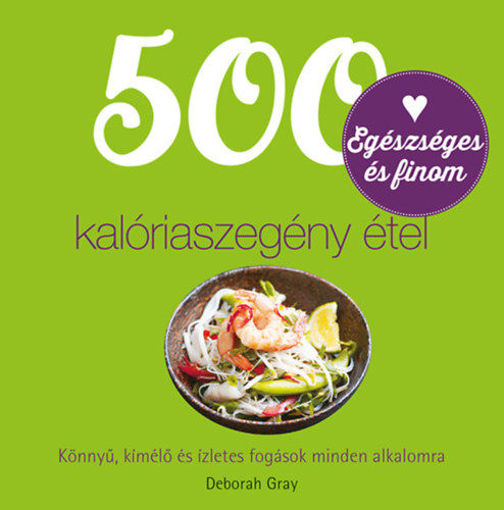 500 kalóriaszegény étel - Könnyű, kíméélő és ízletes fogások minden alkalmora termékhez kapcsolódó kép