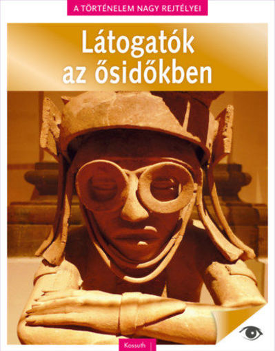 A történelem nagy rejtélyei 12. - Látogatók az ősidőkben termékhez kapcsolódó kép