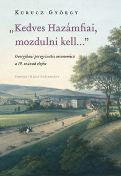 "Kedves Hazámfiai, mozdulni kell..." - Georgikoni peregrinatio oeconomica a 19. század elején termékhez kapcsolódó kép