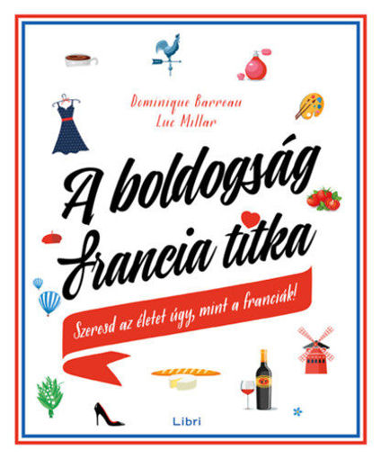 A boldogság francia titka - Szeresd az életet úgy, mint a franciák! termékhez kapcsolódó kép