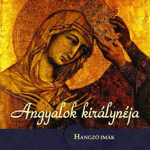 Angyalok királynéja - Hangzó imák - dupla CD melléklettel termékhez kapcsolódó kép