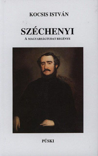 Széchenyi - A magyarságtudat regénye termékhez kapcsolódó kép