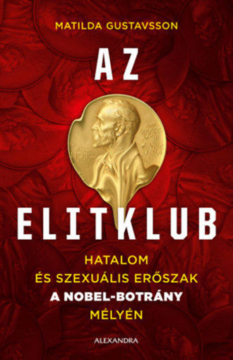 Az elitklub - Hatalom és szexuális erőszak a Nobel-botrány mélyén termékhez kapcsolódó kép