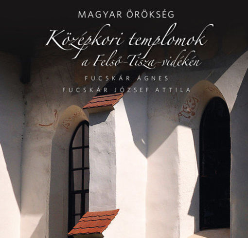 Középkori templomok a Felső-Tisza-vidéken - Magyar örökség termékhez kapcsolódó kép