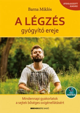 A légzés gyógyító ereje - Mindennapi gyakorlatok a sejtek bőséges oxigénellátásáért - Letölthető mp3-meditációval termékhez kapcsolódó kép