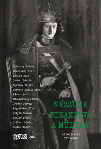 Nézzünk bizakodva a múltba! - alternatív Trianon termékhez kapcsolódó kép