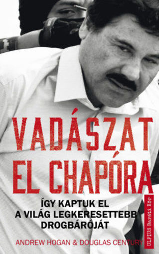 Vadászat El Chapora - Így kaptuk el a világ legkeresettebb drogbáróját termékhez kapcsolódó kép