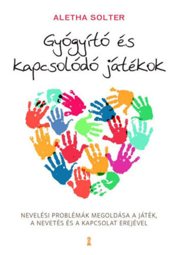Gyógyító és kapcsolódó játékok - Nevelési problémák megoldása a játék, a nevetés és a kapcsolat erejével termékhez kapcsolódó kép