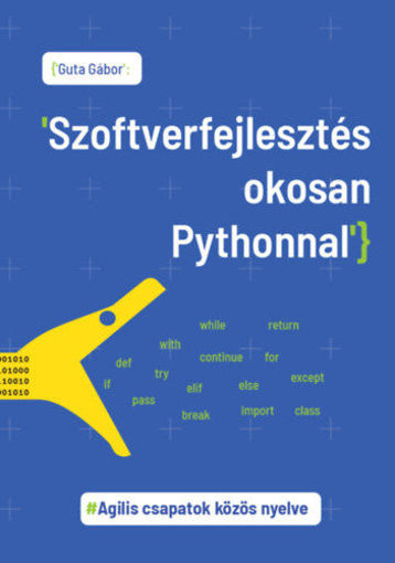 Szoftverfejlesztés okosan Pythonnal - Agilis csapatok közös nyelve termékhez kapcsolódó kép