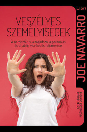 Veszélyes személyiségek - A narcisztikus, a ragadozó, a paranoiás és a labilis viselkedés felismerése termékhez kapcsolódó kép