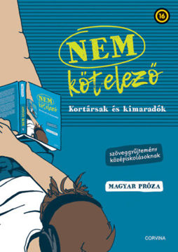 Nem kötelező - Kortársak és kimaradók - Szöveggyűjtemény középiskolásoknak - magyar próza termékhez kapcsolódó kép