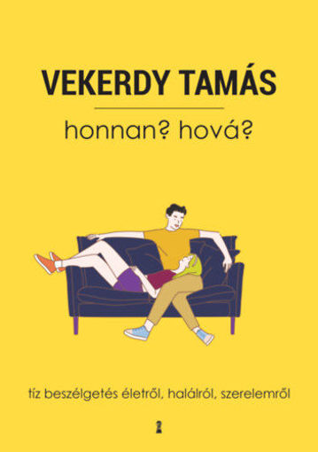 Honnan? Hová? - Tíz beszélgetés életről, halálról, szerelemről termékhez kapcsolódó kép