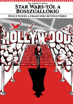 Star Wars-tól a Bosszúállókig - Hollywood a franchise bűvöletében termékhez kapcsolódó kép