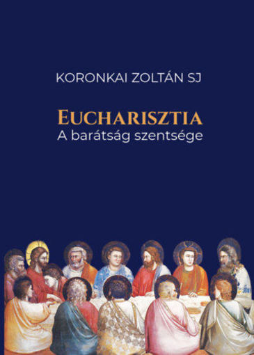 Eucharisztia - A barátság szentsége termékhez kapcsolódó kép
