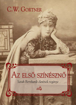 Az első színésznő - Sarah Bernhardt életének regénye termékhez kapcsolódó kép