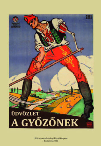 Üdvözlet a győzőnek - Tanulmányok 1918 mikrotörténelméről termékhez kapcsolódó kép