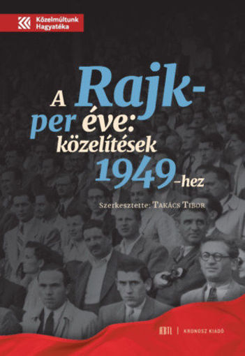 A Rajk-per éve - Közelítések 1949-hez termékhez kapcsolódó kép