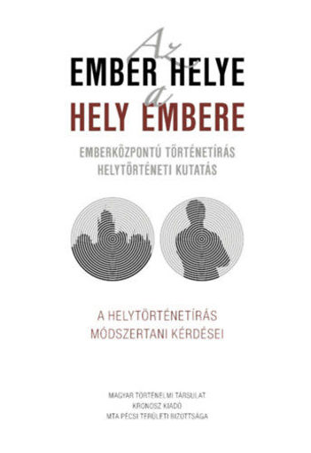 Az ember helye - a hely embere - Emberközpontú történetírás - helytörténeti kutatás termékhez kapcsolódó kép
