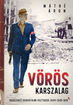 Vörös karszalag - Ideiglenes karhatalmi osztagok 1944-1945-ben termékhez kapcsolódó kép