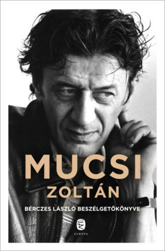 Mucsi Zoltán - Bérczes László beszélgetőkönyve termékhez kapcsolódó kép