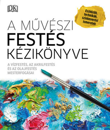 A művészi festés kézikönyve - A vízfestés, az akrilfestés és az olajfestés mesterfogásai termékhez kapcsolódó kép