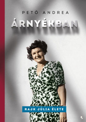 Árnyékban - Rajk Júlia élete termékhez kapcsolódó kép