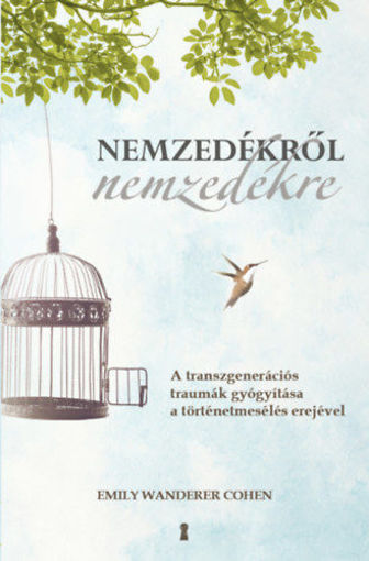 Nemzedékről nemzedékre - A transzgenerációs traumák gyógyítása a történetmesélés erejével termékhez kapcsolódó kép