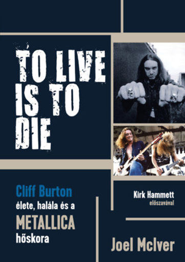 To Live Is To Die - Cliff Burton élete, halála és a Metallica hőskora termékhez kapcsolódó kép