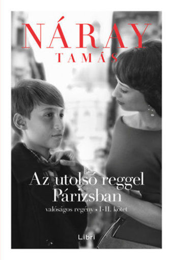Az utolsó reggel Párizsban - Valóságos regény I-II. kötet termékhez kapcsolódó kép