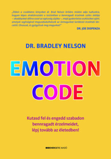 Emotion Code - Kutasd fel és engedd szabadon bennragadt érzelmeidet, lépj tovább az életedben! termékhez kapcsolódó kép