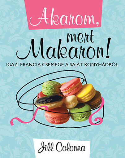 Akarom, mert makaron!  - Igazi francia csemege a saját konyhádból termékhez kapcsolódó kép
