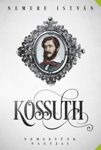 Kossuth - Nemzetünk nagyjai termékhez kapcsolódó kép