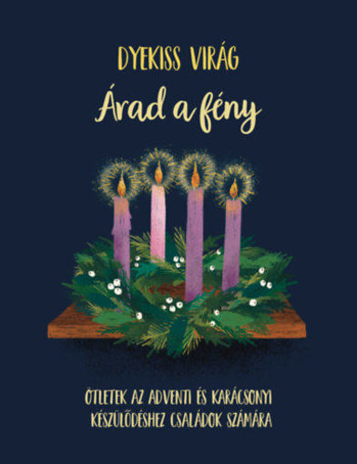 Árad a fény - Ötletek az adventi és karácsonyi készülődéshez családok számára termékhez kapcsolódó kép
