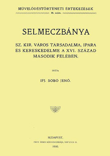 Selmeczbánya Sz. Kir. város társadalma, ipara és kereskedelme a XVI. század második felében termékhez kapcsolódó kép