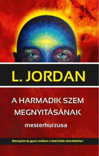 A harmadik szem megnyitásának mesterkurzusa - Bizonyított és gyors módszer a belső látás aktiválásához termékhez kapcsolódó kép
