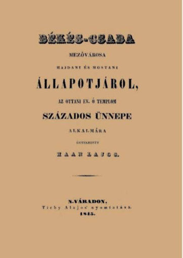 Békés-Csaba mezővárosa hajdani és mostani állapotjárol, az ottani ev. ó templom százados ünnepe alkalmára termékhez kapcsolódó kép