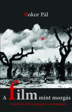 A film mint mozgás - Gondolatok a film szépségéről és szabadságáról termékhez kapcsolódó kép
