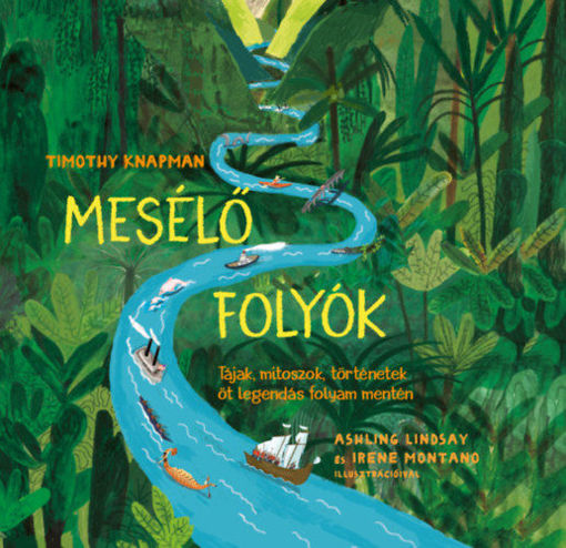 Mesélő folyók - Tájak, mítoszok, történetek öt legendás folyam mentén termékhez kapcsolódó kép