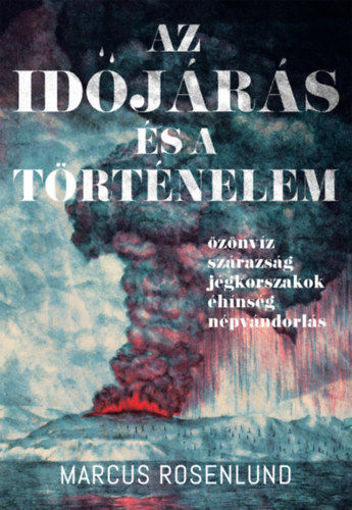 Az időjárás és a történelem - Özönvíz - szárazság - jégkorszak - éhínség - népvándorlás termékhez kapcsolódó kép