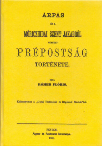 Árpás és a móriczhidai Szent Jakabról cimzett prépostság története termékhez kapcsolódó kép