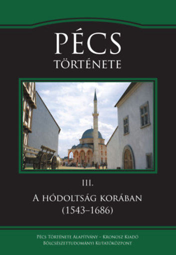 Pécs története III. - A hódoltság korában (1543-1686) termékhez kapcsolódó kép