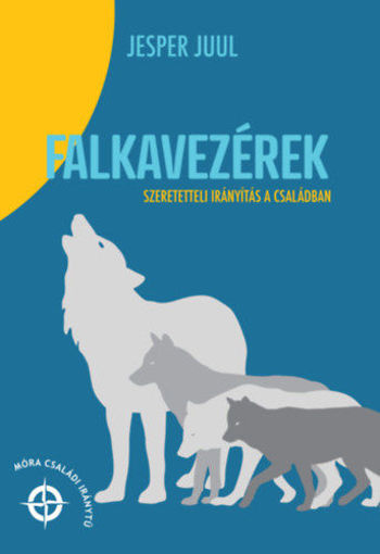 Falkavezérek - Szeretetteli irányítás a családban termékhez kapcsolódó kép