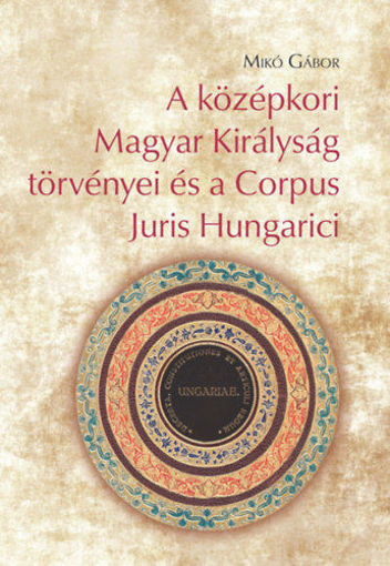 A középkori Magyar Királyság törvényei és a Corpus Juris Hungarici termékhez kapcsolódó kép