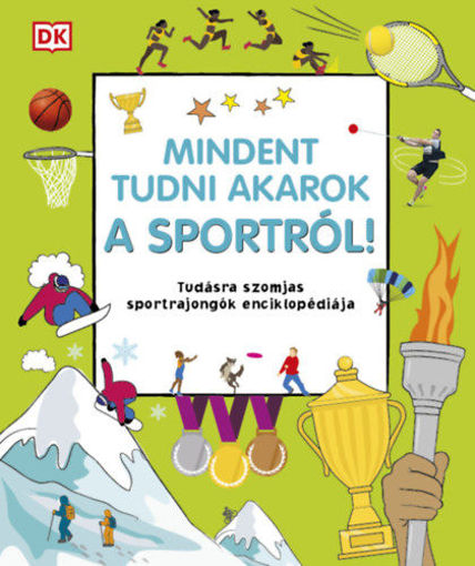 Mindent tudni akarok a sportról! - Tudásra szomjas sportrajongók enciklopédiája termékhez kapcsolódó kép