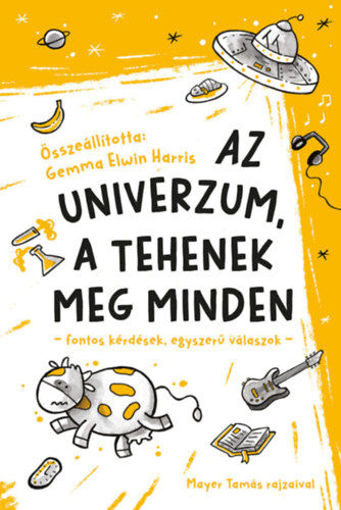 Az univerzum, a tehenek meg minden - fontos kérdések, egyszerű válaszok termékhez kapcsolódó kép