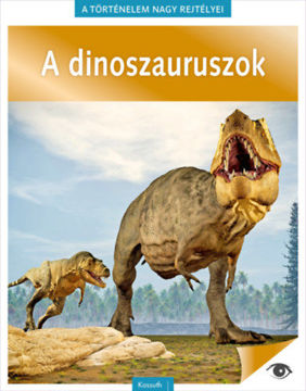 A történelem nagy rejtélyei 14. - A dinoszauruszok termékhez kapcsolódó kép