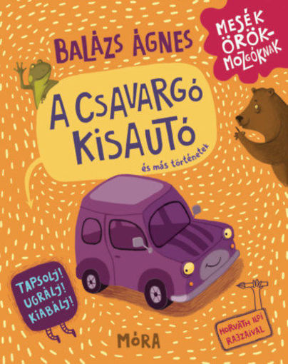 A csavargó kisautó és más történetek - Tapsolj! Ugrálj! Kiabálj! termékhez kapcsolódó kép