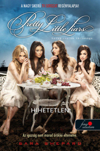 Pretty Little Liars - Hihetetlen - Hazug csajok társasága 4. termékhez kapcsolódó kép